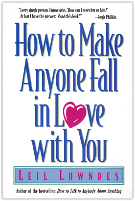 How To Make Anyone Fall In Love With You Leil Lowndes There are things of which the. leil lowndes